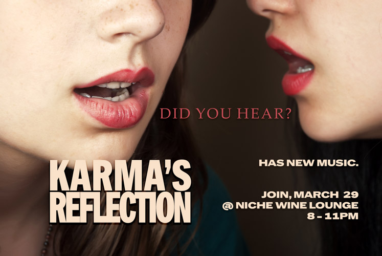 Karma's Reflection has new music. Playing at Niche Wine Lounge March 29th, 2025 from 8pm-11pm.